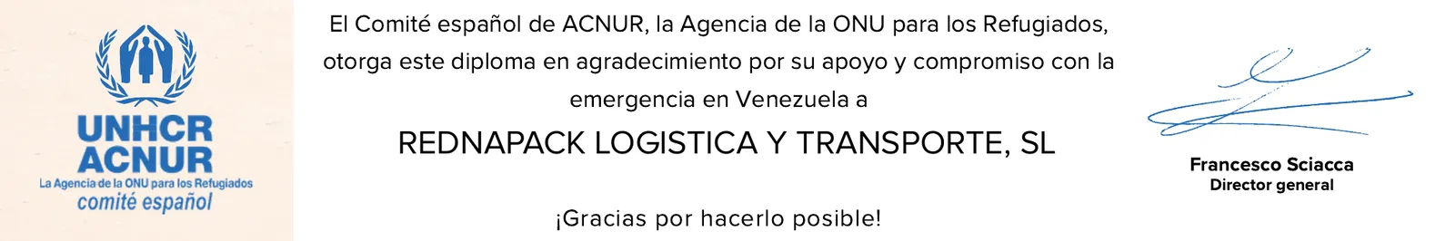 Detalle del diploma: «El Comité español de ACNUR, la Agencia de la ONU para los Refugiados, otorga este diploma en agradecimiento por su apoyo y compromiso con la emergencia en Venezuela a Rednapack Logística y Transporte, SL». Firmado por Francesco Sciacca, director general.